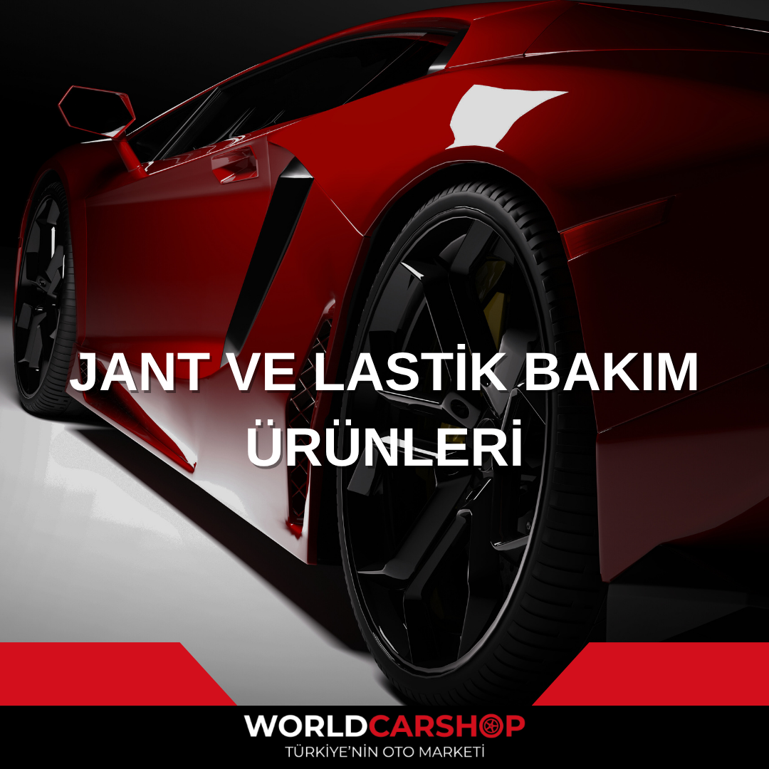 Jant ve Lastik Bakım Ürünleri